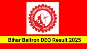 Bihar Beltron DEO Result 2025: बिहार बेल्ट्रॉन डीईओ का रिजल्ट जल्द होगा जारी